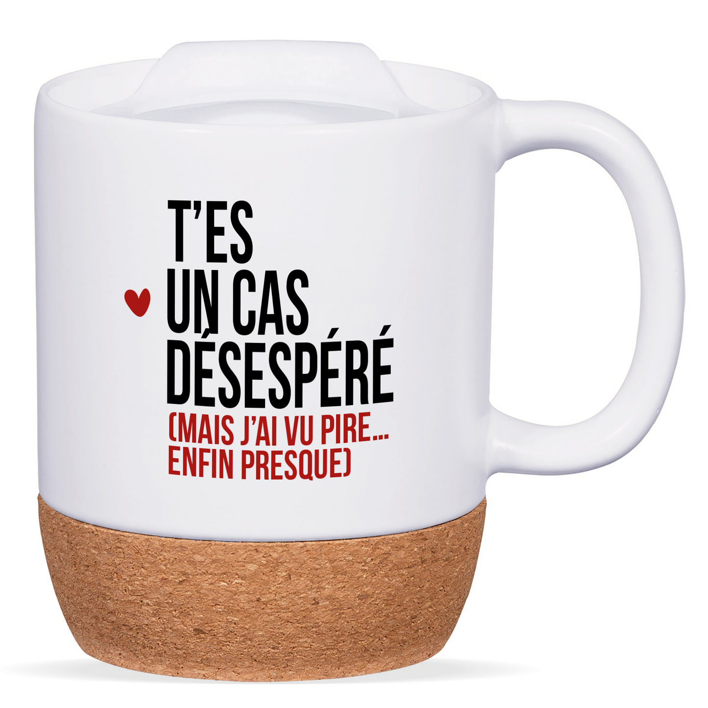 Mug blanc avec base en liège et couvercle en silicone, texte "T’es un cas désespéré", personnalisable au verso avec un prénom ou un message.