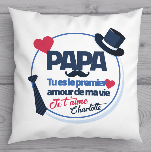 Coussin personnalisé papa tu es le premier amour de ma vie - idée cadeau personnalisé fête des pères  Modifier le texte alternatif