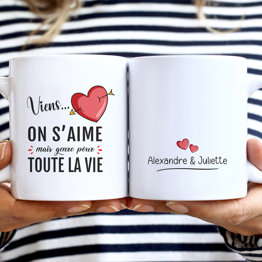 Mug personnalisé viens on s'aime pour toute la vie. Idée cadeau couple Saint-Valentin